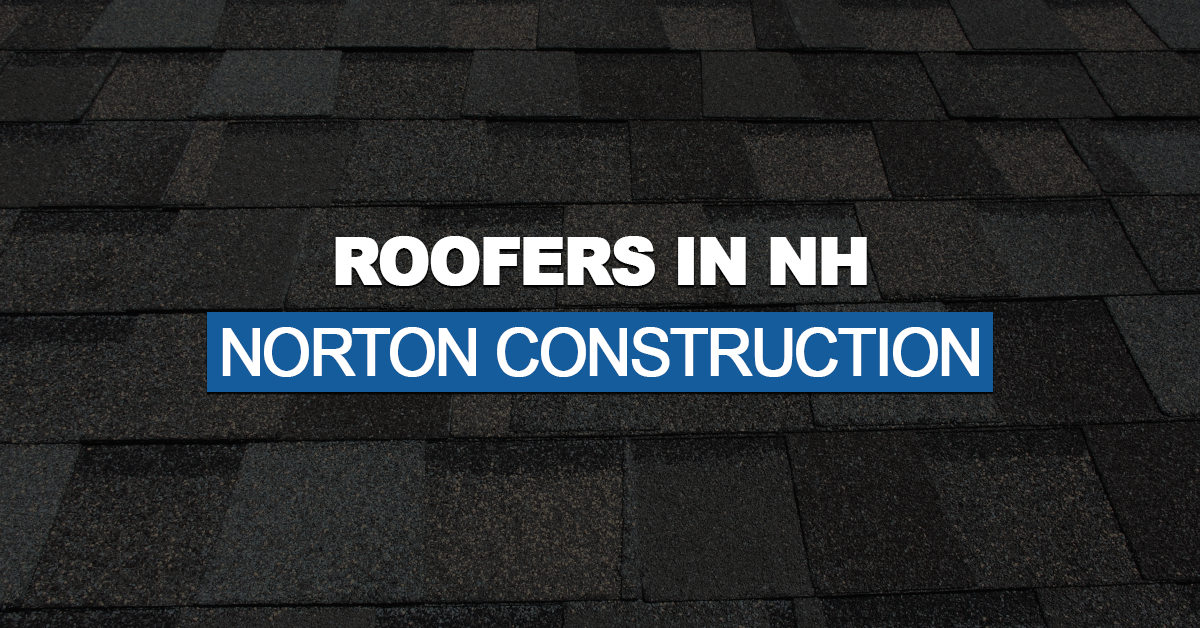 Roofers in NH: Norton Construction