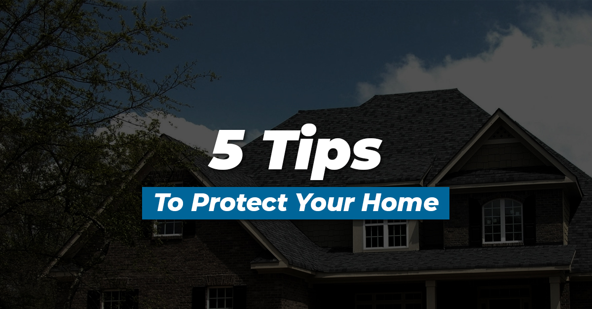 5 Tips To Protect Your Home